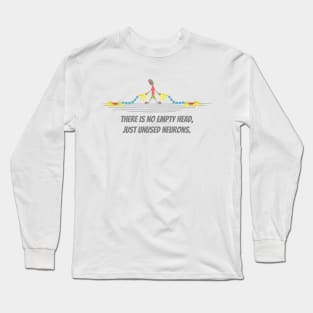 There is no empty head just unused neurons. Long Sleeve T-Shirt